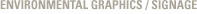 Environmental Graphics / Signage