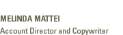 Melinda Mattei, Marketing Director